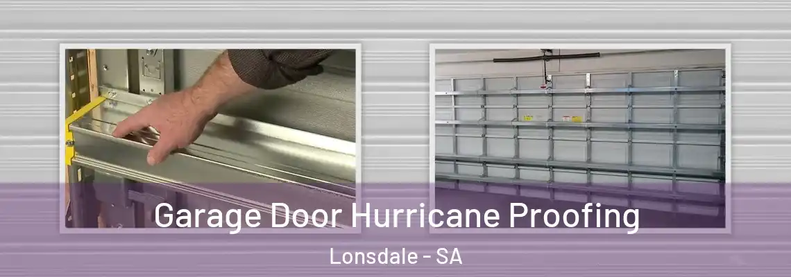 Garage Door Hurricane Proofing Lonsdale - SA