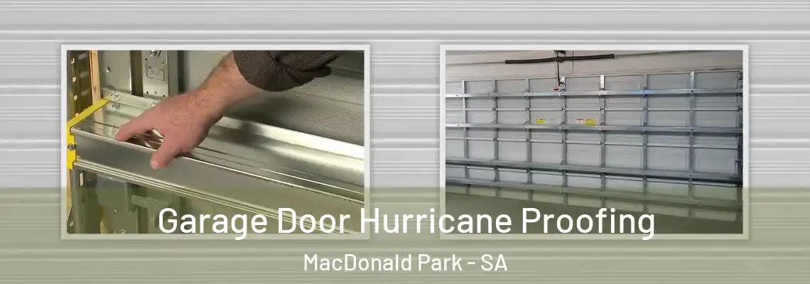 Garage Door Hurricane Proofing MacDonald Park - SA
