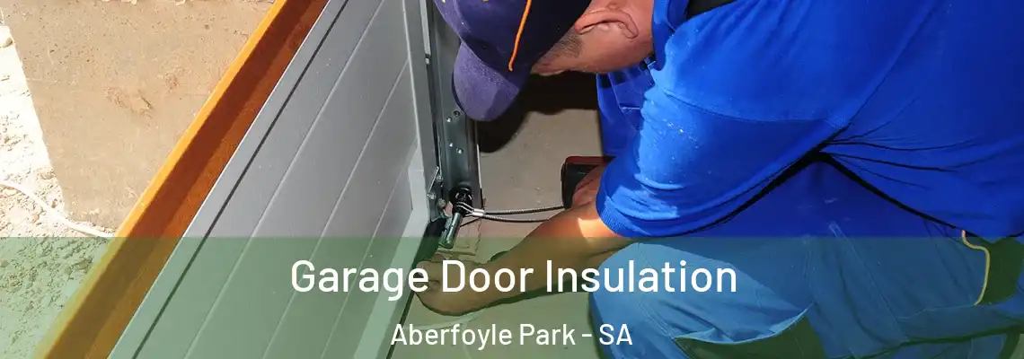  Garage Door Insulation Aberfoyle Park - SA