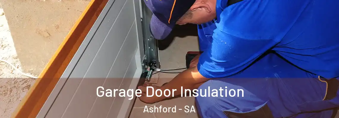 Garage Door Insulation Ashford - SA