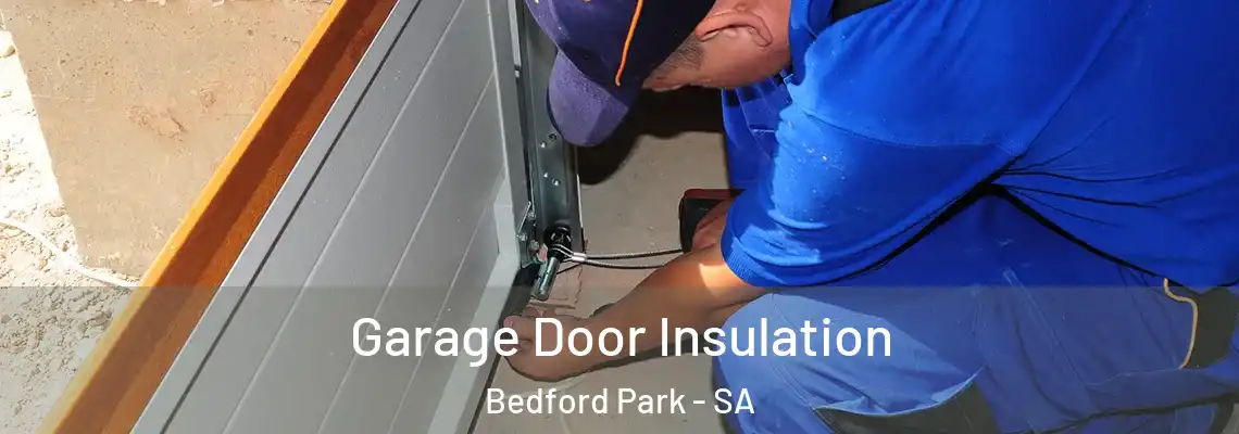 Garage Door Insulation Bedford Park - SA