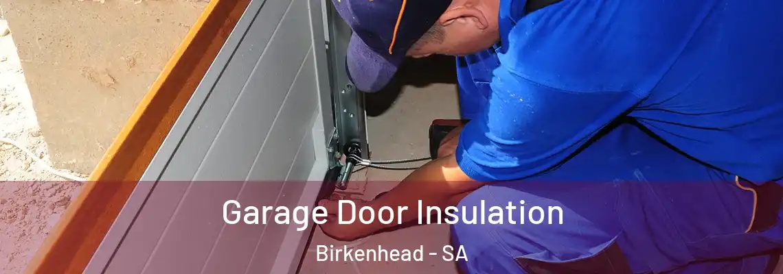 Garage Door Insulation Birkenhead - SA