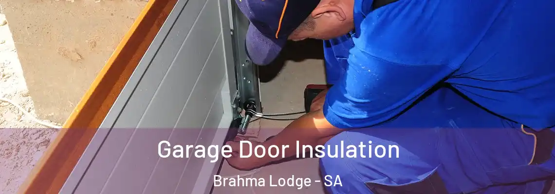 Garage Door Insulation Brahma Lodge - SA