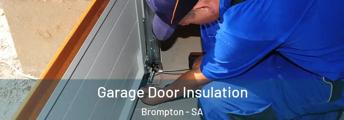 Garage Door Insulation Brompton - SA