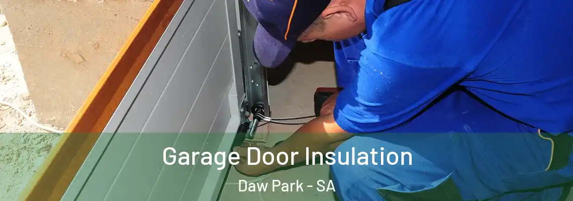Garage Door Insulation Daw Park - SA