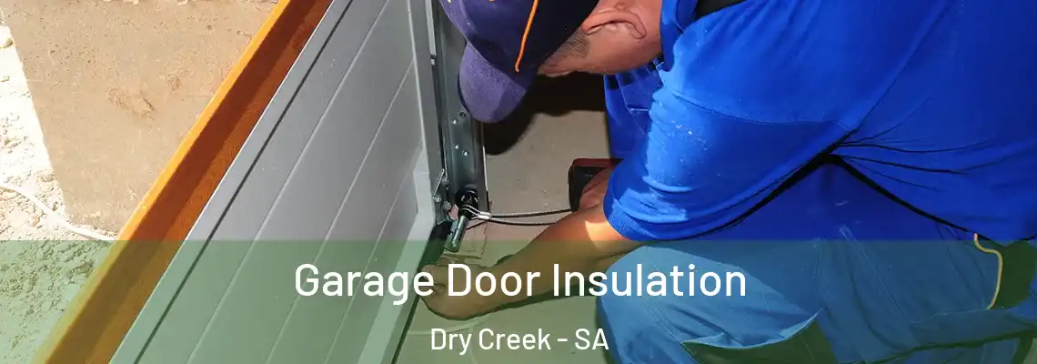  Garage Door Insulation Dry Creek - SA