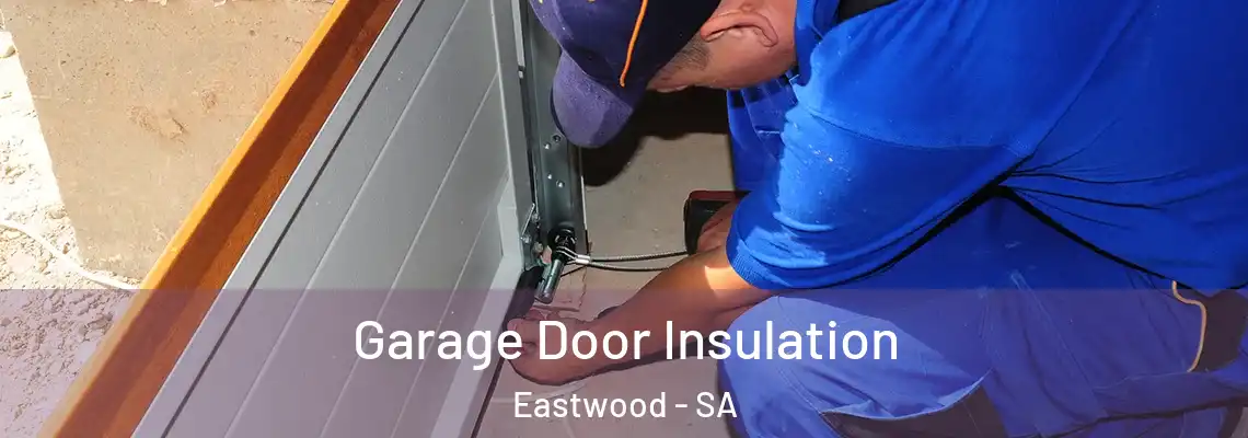 Garage Door Insulation Eastwood - SA