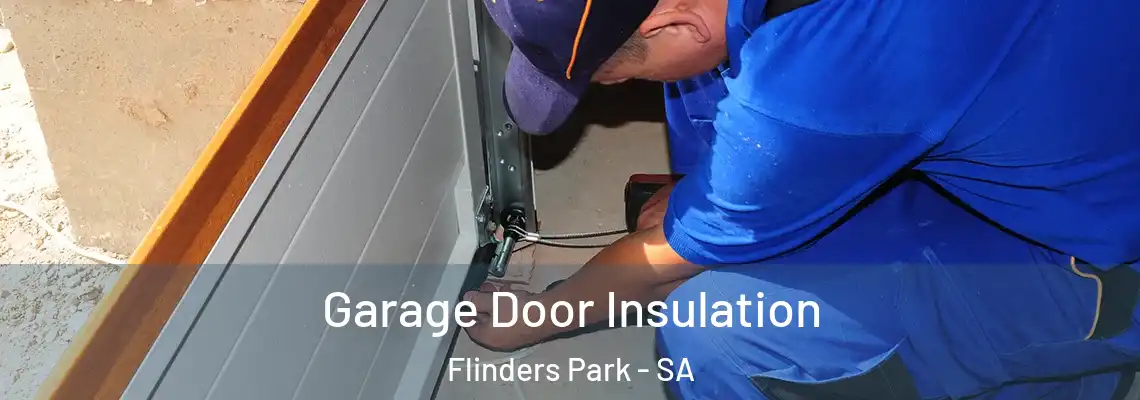 Garage Door Insulation Flinders Park - SA