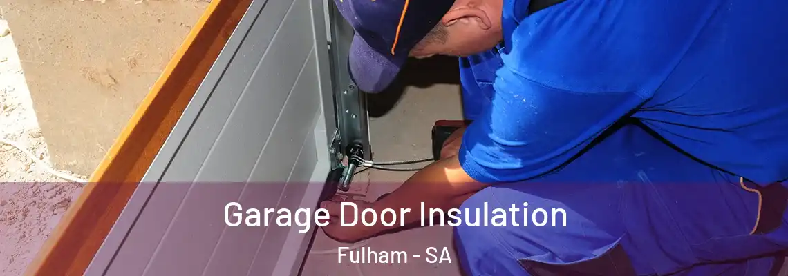 Garage Door Insulation Fulham - SA
