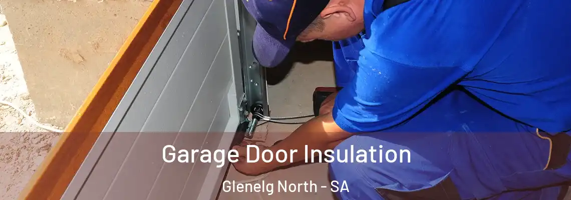  Garage Door Insulation Glenelg North - SA