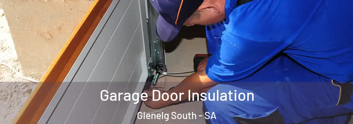  Garage Door Insulation Glenelg South - SA