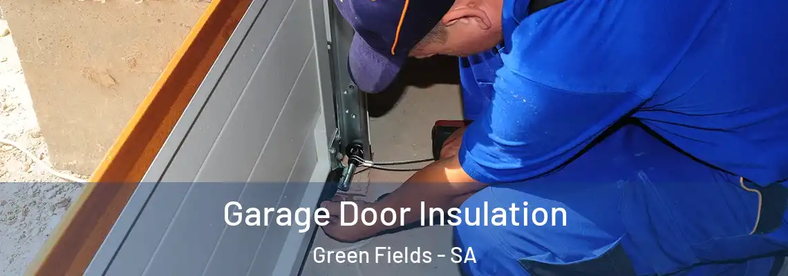 Garage Door Insulation Green Fields - SA