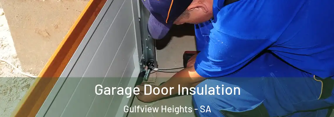 Garage Door Insulation Gulfview Heights - SA