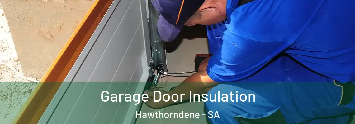 Garage Door Insulation Hawthorndene - SA