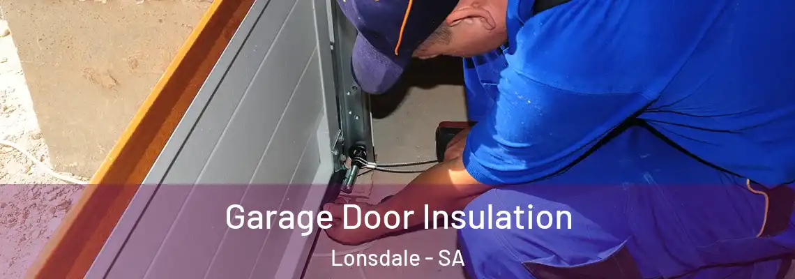 Garage Door Insulation Lonsdale - SA