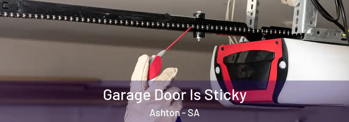  Garage Door Is Sticky Ashton - SA