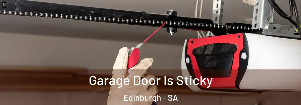 Garage Door Is Sticky Edinburgh - SA