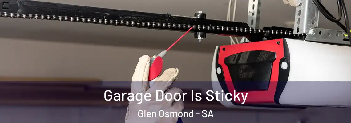 Garage Door Is Sticky Glen Osmond - SA