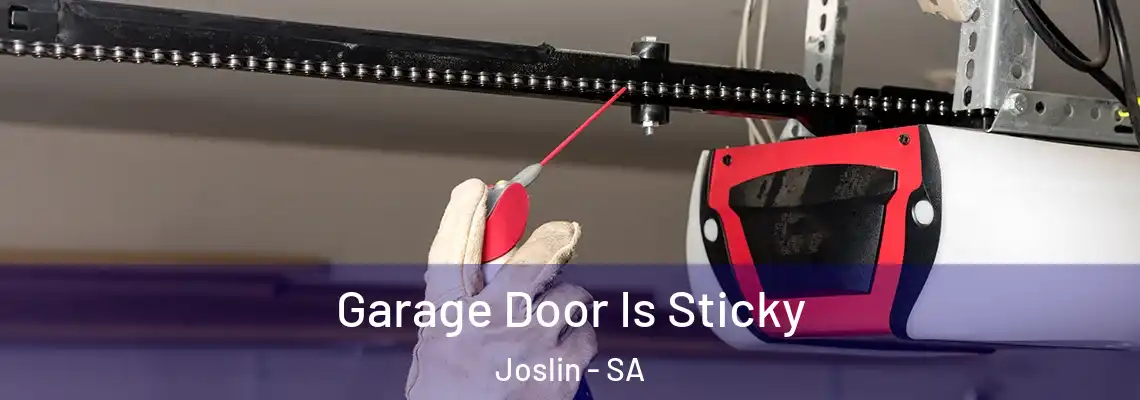 Garage Door Is Sticky Joslin - SA