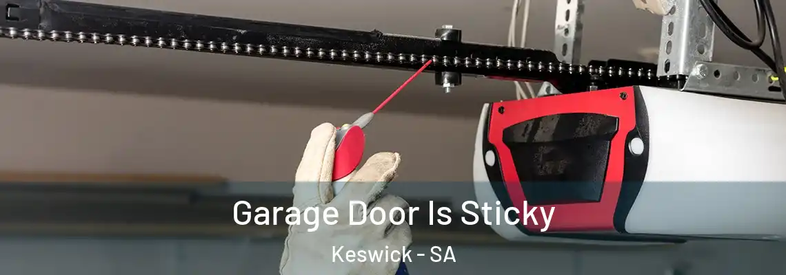  Garage Door Is Sticky Keswick - SA
