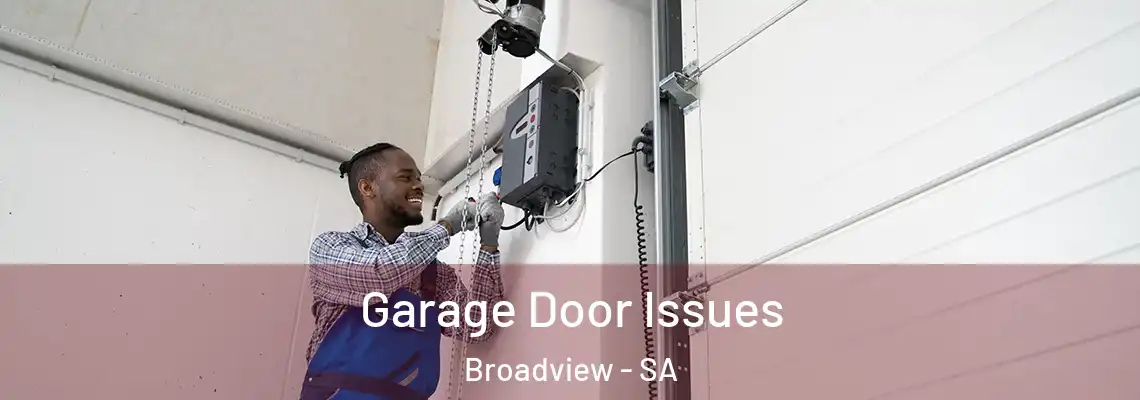 Garage Door Issues Broadview - SA