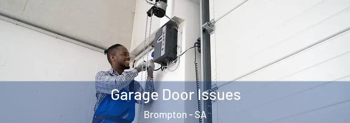  Garage Door Issues Brompton - SA
