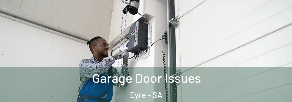 Garage Door Issues Eyre - SA