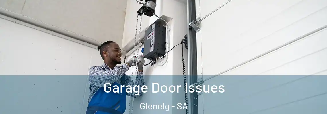 Garage Door Issues Glenelg - SA