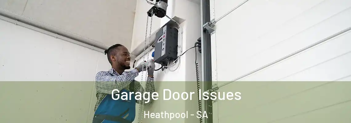 Garage Door Issues Heathpool - SA