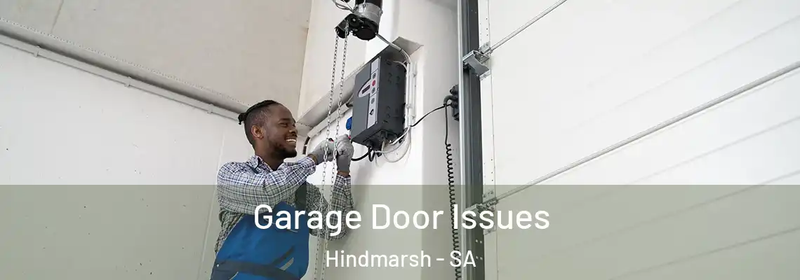 Garage Door Issues Hindmarsh - SA