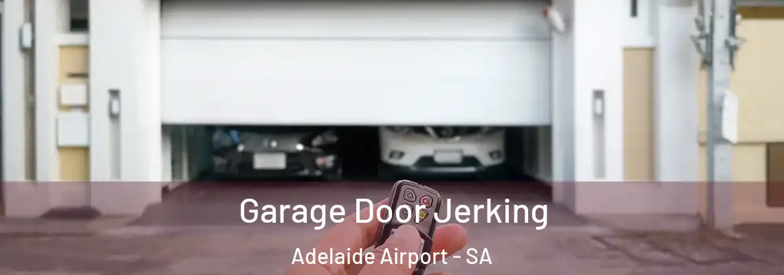 Garage Door Jerking Adelaide Airport - SA