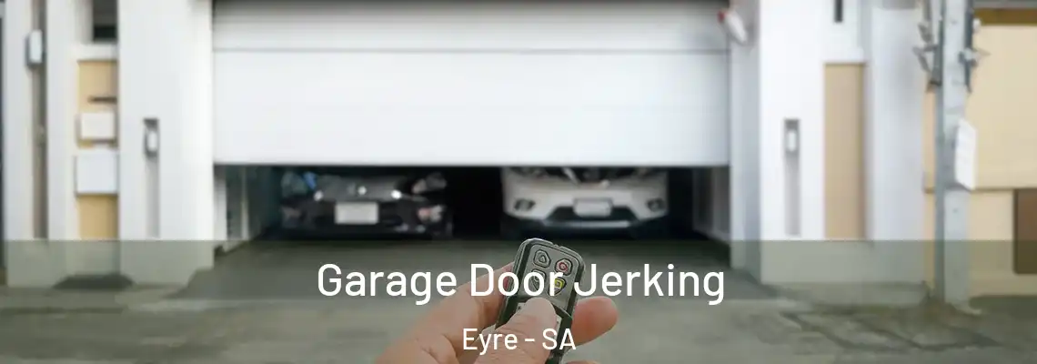  Garage Door Jerking Eyre - SA
