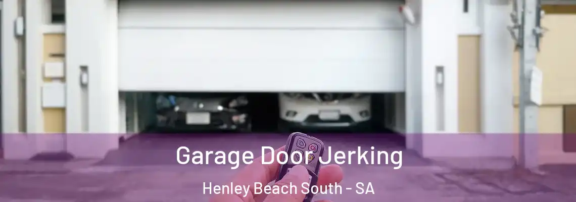 Garage Door Jerking Henley Beach South - SA