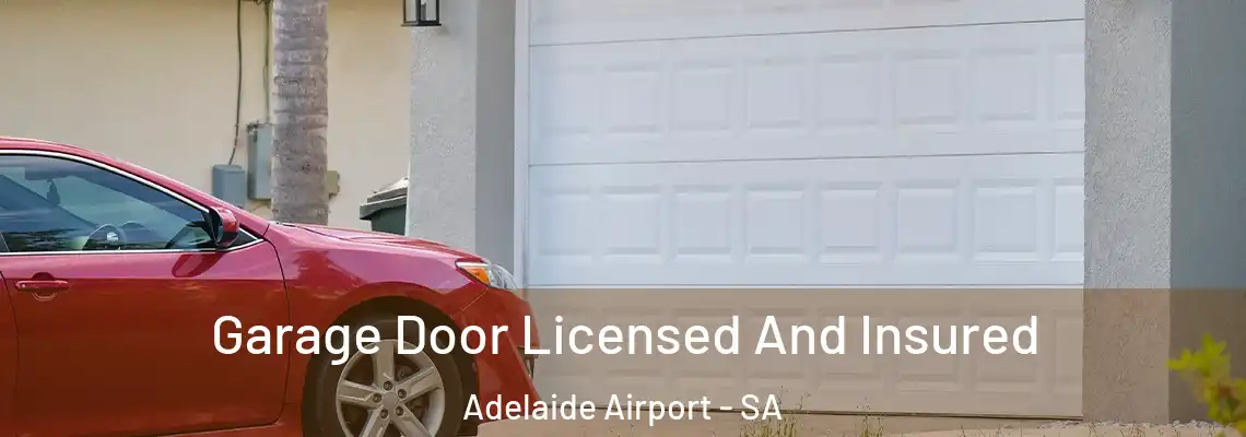  Garage Door Licensed And Insured Adelaide Airport - SA