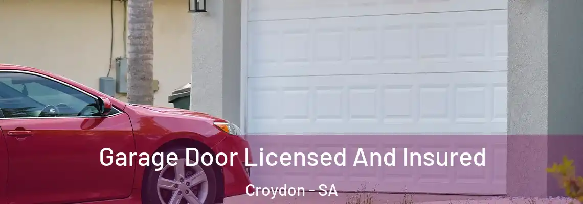  Garage Door Licensed And Insured Croydon - SA
