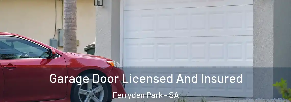 Garage Door Licensed And Insured Ferryden Park - SA