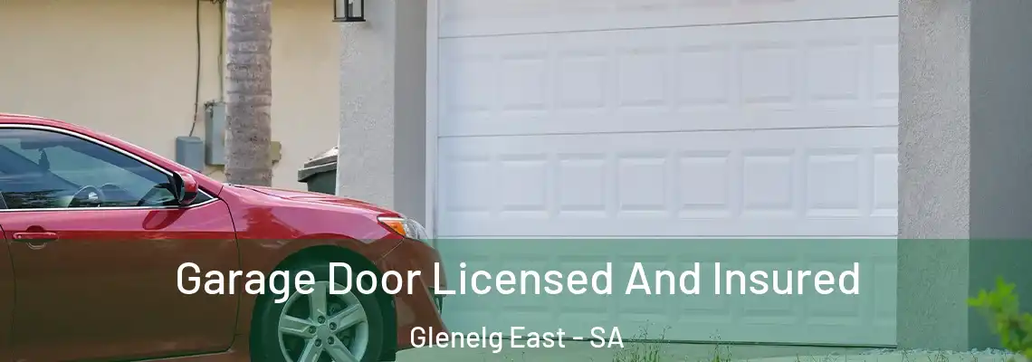 Garage Door Licensed And Insured Glenelg East - SA