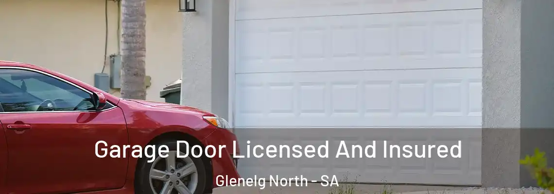  Garage Door Licensed And Insured Glenelg North - SA
