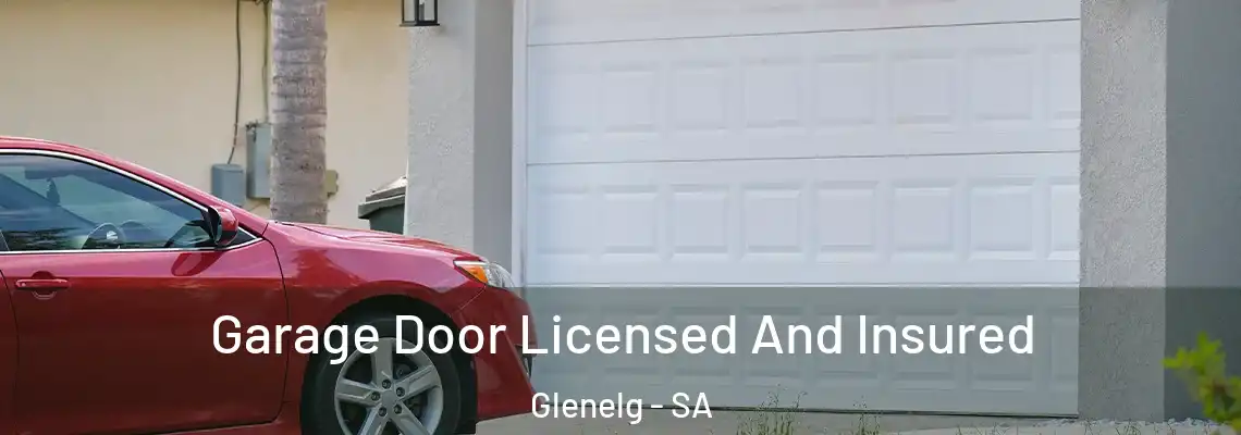 Garage Door Licensed And Insured Glenelg - SA