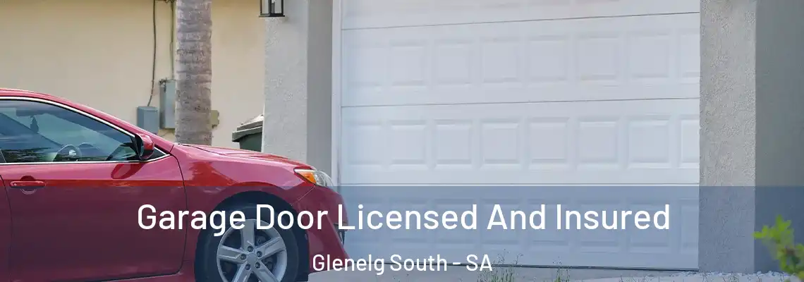  Garage Door Licensed And Insured Glenelg South - SA