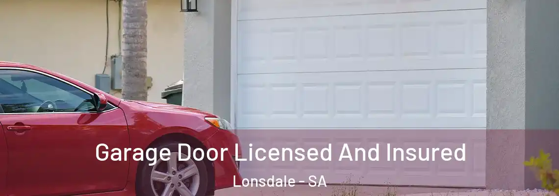 Garage Door Licensed And Insured Lonsdale - SA