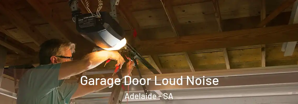  Garage Door Loud Noise Adelaide - SA