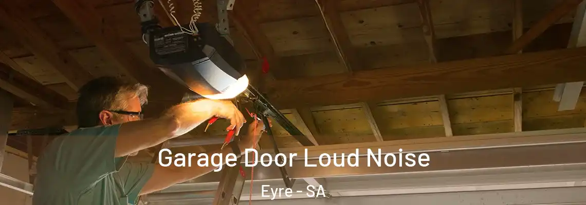  Garage Door Loud Noise Eyre - SA