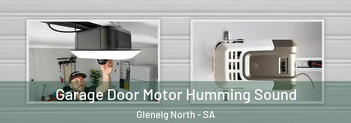 Garage Door Motor Humming Sound Glenelg North - SA