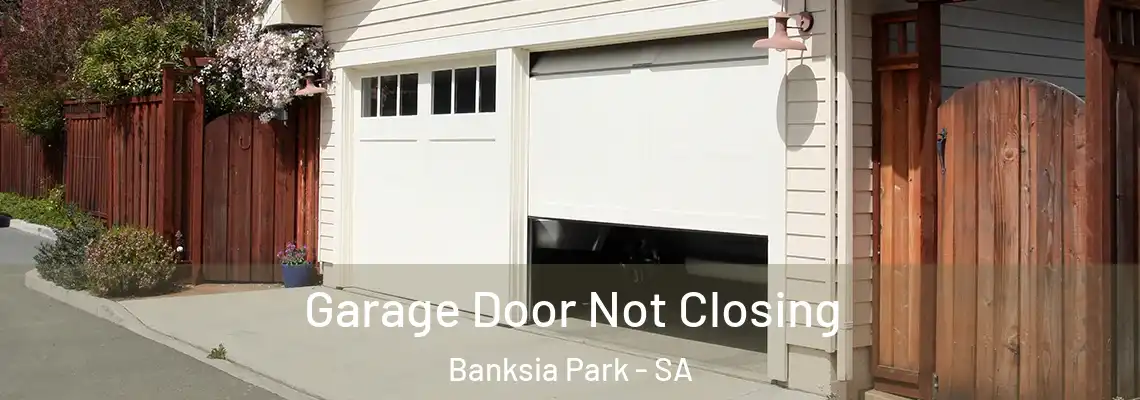 Garage Door Not Closing Banksia Park - SA