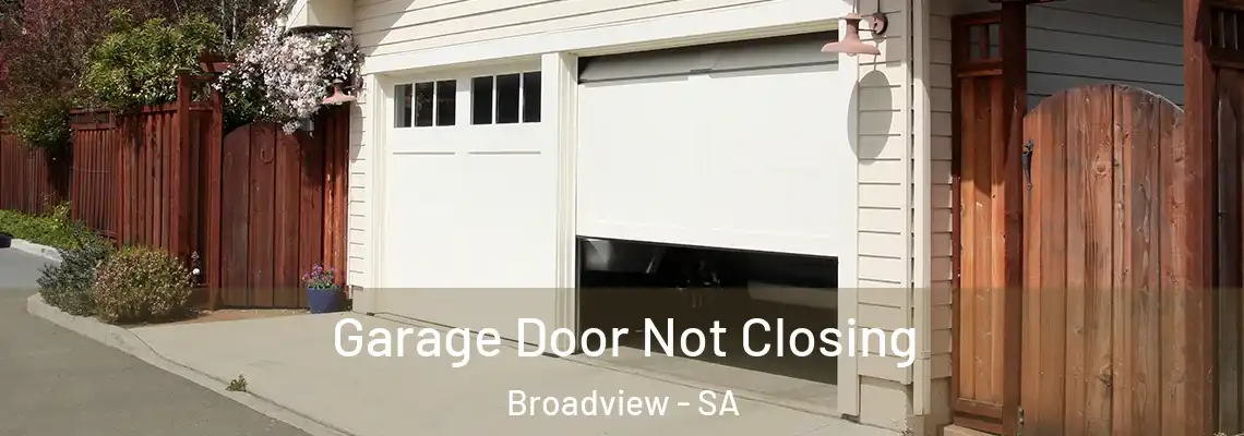 Garage Door Not Closing Broadview - SA
