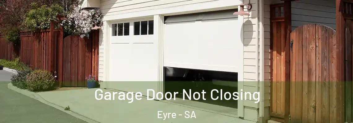 Garage Door Not Closing Eyre - SA