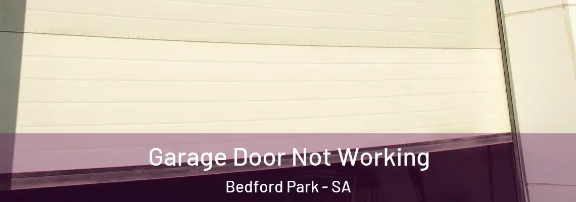 Garage Door Not Working Bedford Park - SA