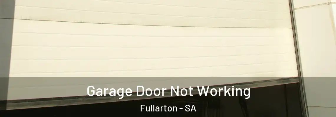 Garage Door Not Working Fullarton - SA