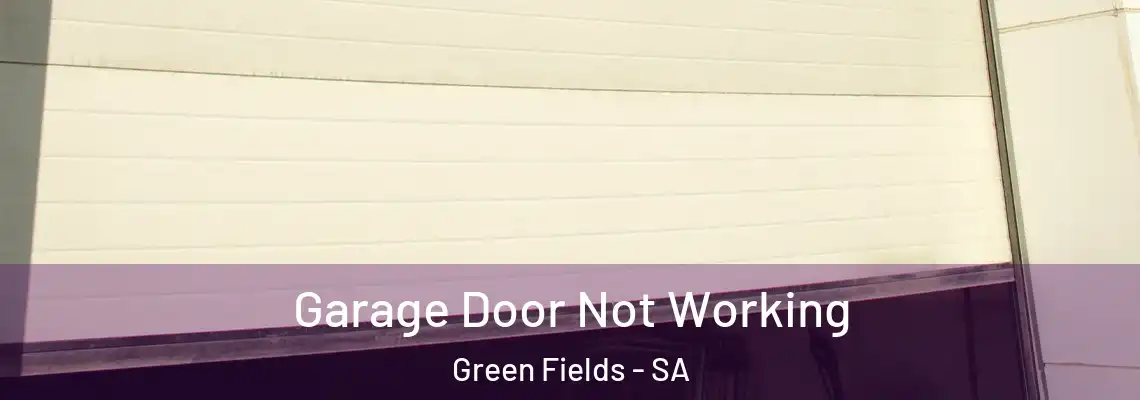 Garage Door Not Working Green Fields - SA